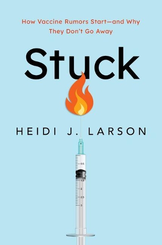 Бумажная книга «Stuck: How Vaccine Rumors Start -- and Why They Don't Go Away», автор Хейди Дж. Ларсон - фото №1