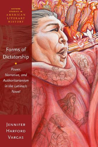Паперова книга «Forms of Dictatorship: Power, Narrative, and Authoritarianism in the Latina/o Novel», автор Дженніфер Харфорд Варгас - фото №1