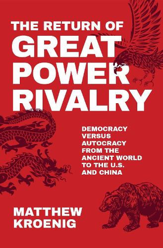 Бумажная книга «The Return of Great Power Rivalry: Democracy versus Autocracy from the Ancient World to the U.S. and China», автор Мэтью Кройниг - фото №1
