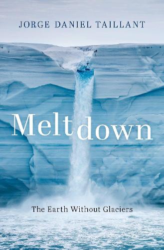 Паперова книга «Meltdown: The Earth Without Glaciers», автор Хорхе Даніель Тайянт - фото №1