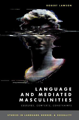 Бумажная книга «Language and Mediated Masculinities: Cultures, Contexts, Constraints», автор Роберт Лоусон - фото №1
