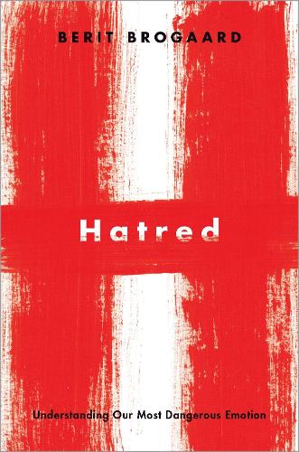 Паперова книга «Hatred: Understanding Our Most Dangerous Emotion», автор Беріт Брогаард - фото №1