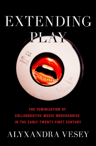 Бумажная книга «Extending Play: The Feminization of Collaborative Music Merchandise in the Early Twenty-First Century», автор Аликсандра Весей - фото №1