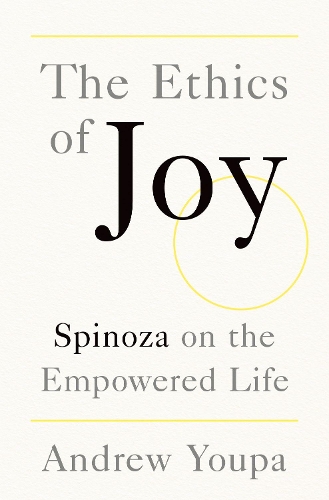 Паперова книга «The Ethics of Joy: Spinoza on the Empowered Life», автор Ендрю Юпа - фото №1