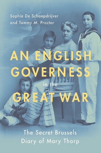 Бумажная книга «An English Governess in the Great War: The SEcret Brussels Diary of Mary Thorp», автор Софи де Шаепдрийвер - фото №1
