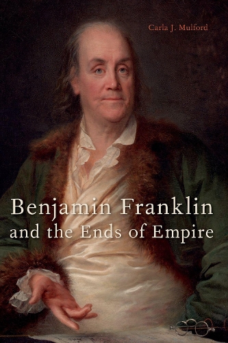 Паперова книга «Benjamin Franklin and the Ends of Empire», автор Карла Дж. Малфорд - фото №1