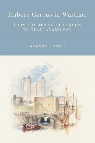 Бумажная книга «Habeas Corpus in Wartime: From the Tower of London to Guantanamo Bay», автор Аманда Л. Тайлер - фото №1