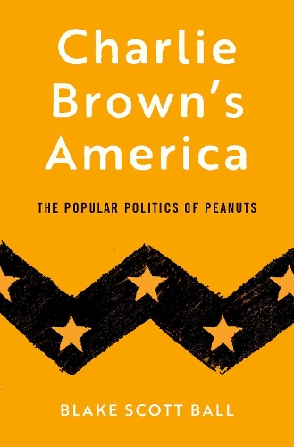 Бумажная книга «Charlie Brown's America: The Popular Politics of Peanuts», автор Блейк Скотт Болл - фото №1