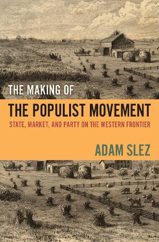Бумажная книга «The Making of the Populist Movement: State, Market, and Party on the Western Frontier», автор Адам Слез - фото №1
