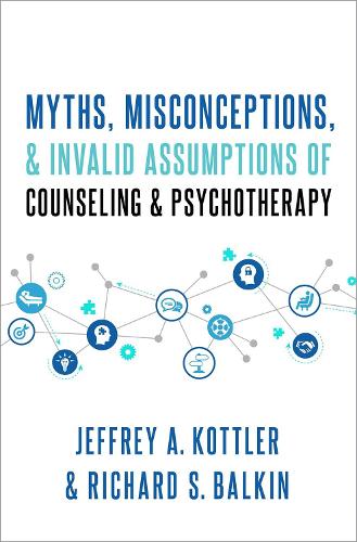 Бумажная книга «Myths, Misconceptions, and Invalid Assumptions of Counseling and Psychotherapy», авторов Джеффри Коттлер, Ричард С. Балкин - фото №1