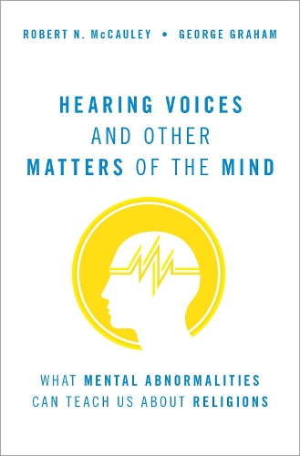 Бумажная книга «Hearing Voices and Other Matters of the Mind: What Mental Abnormalities Can Teach Us About Religions», авторов Джордж Грэм, Роберт Н. Макколи - фото №1