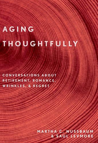 Паперова книга «Aging Thoughtfully: Conversations about Retirement, Romance, Wrinkles, and Regrets», авторів Марта Нуссбаум, Сол Левмор - фото №1