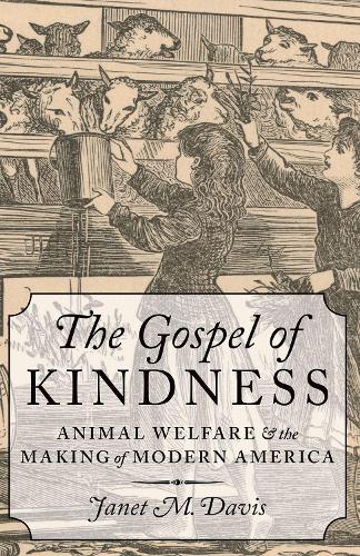 Бумажная книга «The Gospel of Kindness: Animal Welfare and the Making of Modern America», автор Джанет М. Дэвис - фото №1