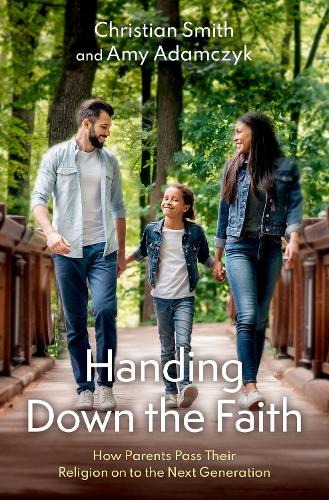 Бумажная книга «Handing Down the Faith: How Parents Pass Their Religion on to the Next Generation», авторов Эми Адамчик, Кристиан Смит - фото №1