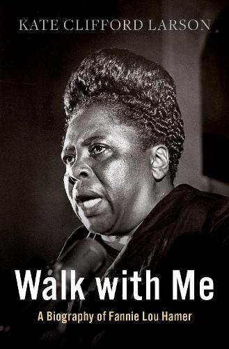 Бумажная книга «Walk with Me: A Biography of Fannie Lou Hamer», автор Кейт Клиффорд Ларсон - фото №1