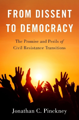 Паперова книга «From Dissent to Democracy: The Promise and Perils of Civil Resistance Transitions», автор Джонатан К. Пінкні - фото №1