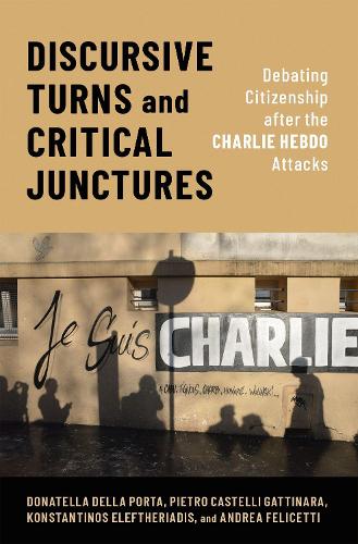 Паперова книга «Discursive Turns and Critical Junctures: Debating Citizenship after the Charlie Hebdo Attacks», авторів Андреа Фелісетті, Донателла Делла Порта, П'єтро Кастеллі Гаттінара - фото №1