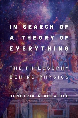 Бумажная книга «In Search of a Theory of Everything: The Philosophy Behind Physics», автор Димитрис Николаидис - фото №1