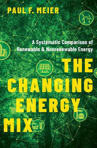 Бумажная книга «The Changing Energy Mix: A Systematic Comparison of Renewable and Nonrenewable Energy», автор Пол Майер - фото №1