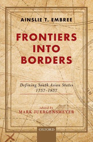 Бумажная книга «Frontiers into Borders: Defining South Asian States, 1757-1857», автор Эйнсли Т. Эмбри - фото №1
