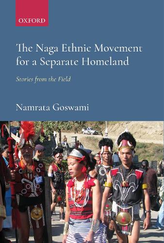 Бумажная книга «The Naga Ethnic Movement for a Separate Homeland: Stories from the Field», автор Намрата Госвами - фото №1