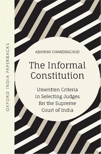 Паперова книга «The Informal Constitution: Unwritten Criteria in Selecting Judges for the Supreme Court of India (OIP)», автор Абхінав Чандрачуд - фото №1