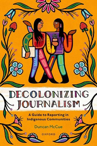 Бумажная книга «Decolonizing Journalism: A Guide to Reporting in Indigenous Communities», автор Дункан МакКью - фото №1