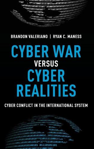 Паперова книга «Cyber War versus Cyber Realities: Cyber Conflict in the International System», авторів Брендон Валеріано, Райан К. Манесс - фото №1