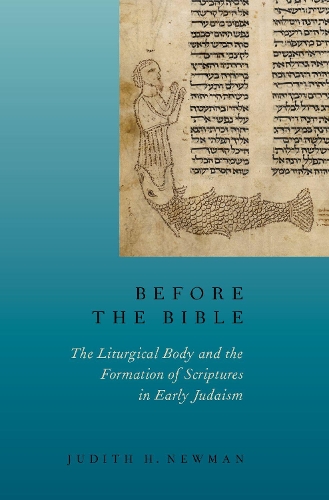 Паперова книга «Before the Bible: The Liturgical Body and the Formation of Scriptures in early Judaism», автор Джудіт Х. Ньюман - фото №1