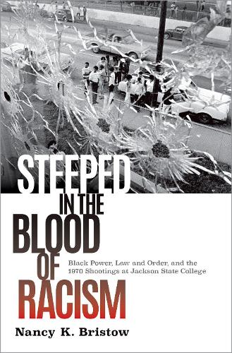 Paper book «Steeped in the Blood of Racism: Black Power, Law and Order, and the 1970 Shootings at Jackson State College», author Nancy K. Bristow - фото №1