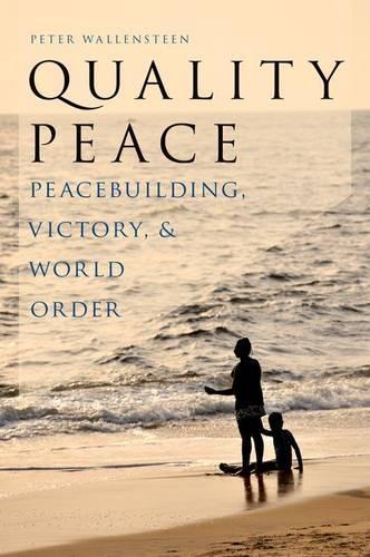 Бумажная книга «Quality Peace: Peacebuilding, Victory, and World Order», автор Питер Валленстин - фото №1