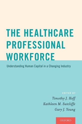 Паперова книга «The Healthcare Professional Workforce: Understanding Human Capital in a Changing Industry», авторів Гері Янг, Кетлін М. Саткліфф - фото №1