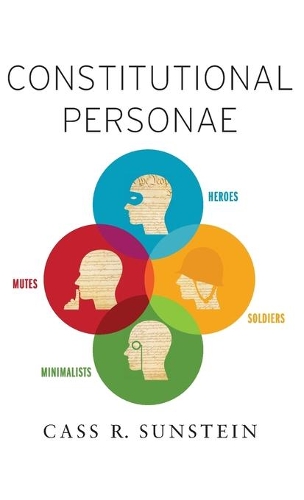 Бумажная книга «Constitutional Personae: Heroes, Soldiers, Minimalists, and Mutes», автор Кас Р. Санстейн - фото №1