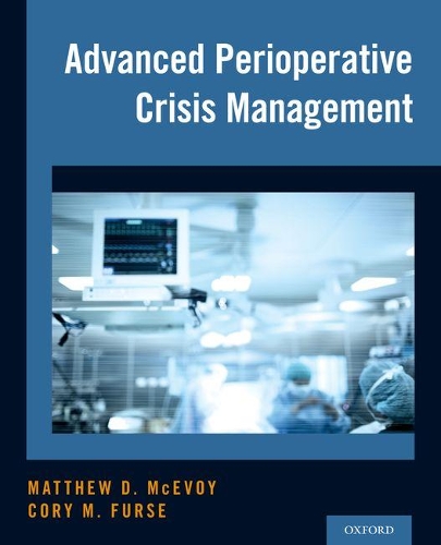 Паперова книга «Advanced Perioperative Crisis Management», авторів Корі М. Ферс, Меттью Д. Макевой - фото №1
