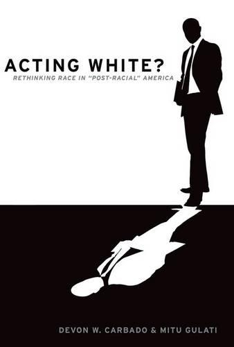 Паперова книга «Acting White?: Rethinking Race in Post-Racial America», авторів Девон В. Карбадо, Міту Гулаті - фото №1