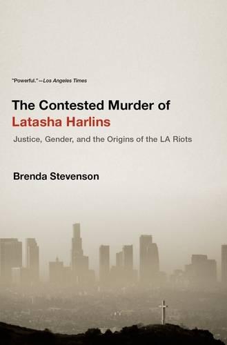 Бумажная книга «The Contested Murder of Latasha Harlins: Justice, Gender, and the Origins of the LA Riots», автор Бренда Стивенсон - фото №1