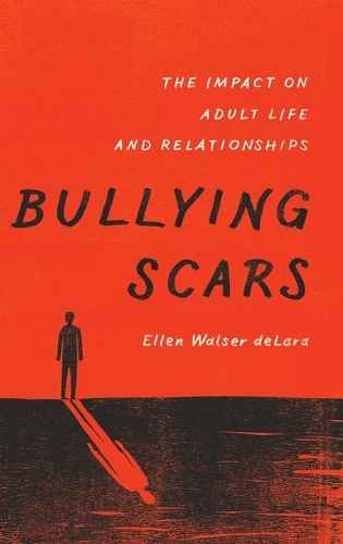 Бумажная книга «Bullying Scars: The Impact on Adult Life and Relationships», автор Эллен Уолсер деЛара - фото №1