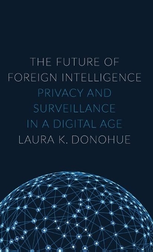 Бумажная книга «The Future of Foreign Intelligence: Privacy and Surveillance in a Digital Age», автор Лаура К. Донохью - фото №1