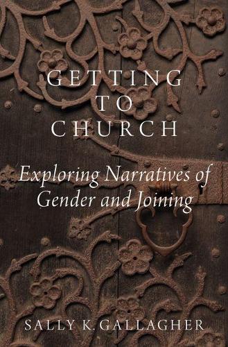 Бумажная книга «Getting to Church: Exploring Narratives of Gender and Joining», автор Салли К. Галлахер - фото №1