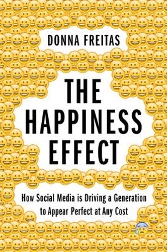 Бумажная книга «The Happiness Effect: How Social Media is Driving a Generation to Appear Perfect at Any Cost», авторов Кристиан Смит, Донна Фрейтас - фото №1