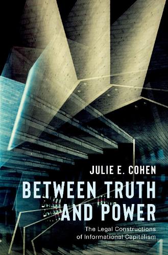 Паперова книга «Between Truth and Power: The Legal Constructions of Informational Capitalism», автор Джулі Е. Коен - фото №1
