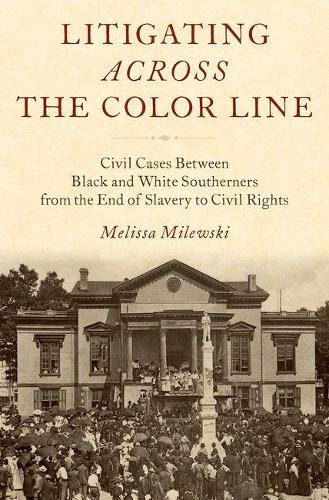 Бумажная книга «Litigating Across the Color Line: Civil Cases Between Black and White Southerners from the End of Slavery to Civil Rights», автор Мелисса Ламберт Милевски - фото №1