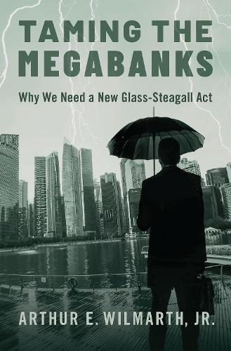 Бумажная книга «Taming the Megabanks: Why We Need a New Glass-Steagall Act», автор Артур Э. Уилмарт мл. - фото №1