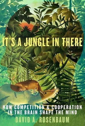 Паперова книга «It's a Jungle in There: How Competition and Cooperation in the Brain Shape the Mind», автор Девід Розенбаум - фото №1