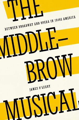 Бумажная книга «The Middlebrow Musical: Between Broadway and Opera in 1940s America», автор Джеймс О'Лири - фото №1
