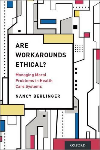 Бумажная книга «Are Workarounds Ethical?: Managing Moral Problems in Health Care Systems», автор Нэнси Берлингер - фото №1