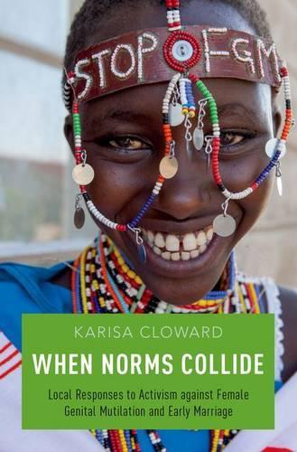 Бумажная книга «When Norms Collide: Local Responses to Activism against Female Genital Mutilation and Early Marriage», автор Кариса Клоуард - фото №1