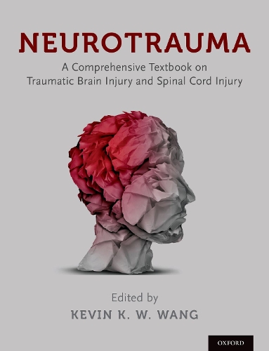 Паперова книга «Neurotrauma: A Comprehensive Textbook on Traumatic Brain Injury and Spinal Cord Injury», автор Кевін К. В. Ванг - фото №1