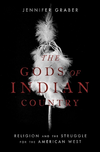 Бумажная книга «The Gods of Indian Country: Religion and the Struggle for the American West», автор Дженнифер Грабер - фото №1