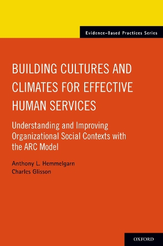 Бумажная книга «Building Cultures and Climates for Effective Human Services: Understanding and Improving Organizational Social Contexts with the ARC Model», авторов Энтони Л. Хеммельгарн, Шарль Глиссон - фото №1
